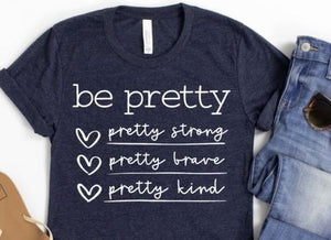 Be Pretty Strong Brave Kind Graphic Tee